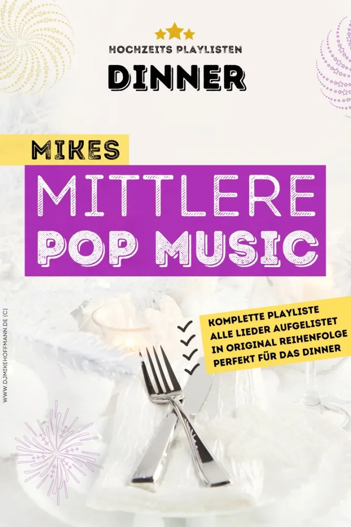 DJ Playlist Hochzeit – Mikes mittlere Pop Music DJ Playlist Hochzeit: Cover der Playlist „Mikes mittlere Pop Music“ (Dinner)